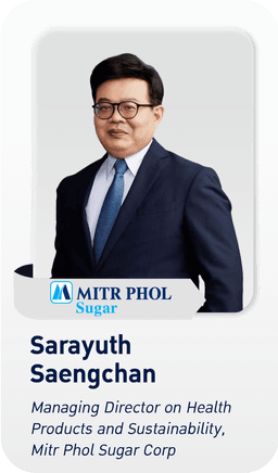 Sarayuth Saengchan - Managing Director on Health Products and Sustainability, Mitr Phol Sugar Corp